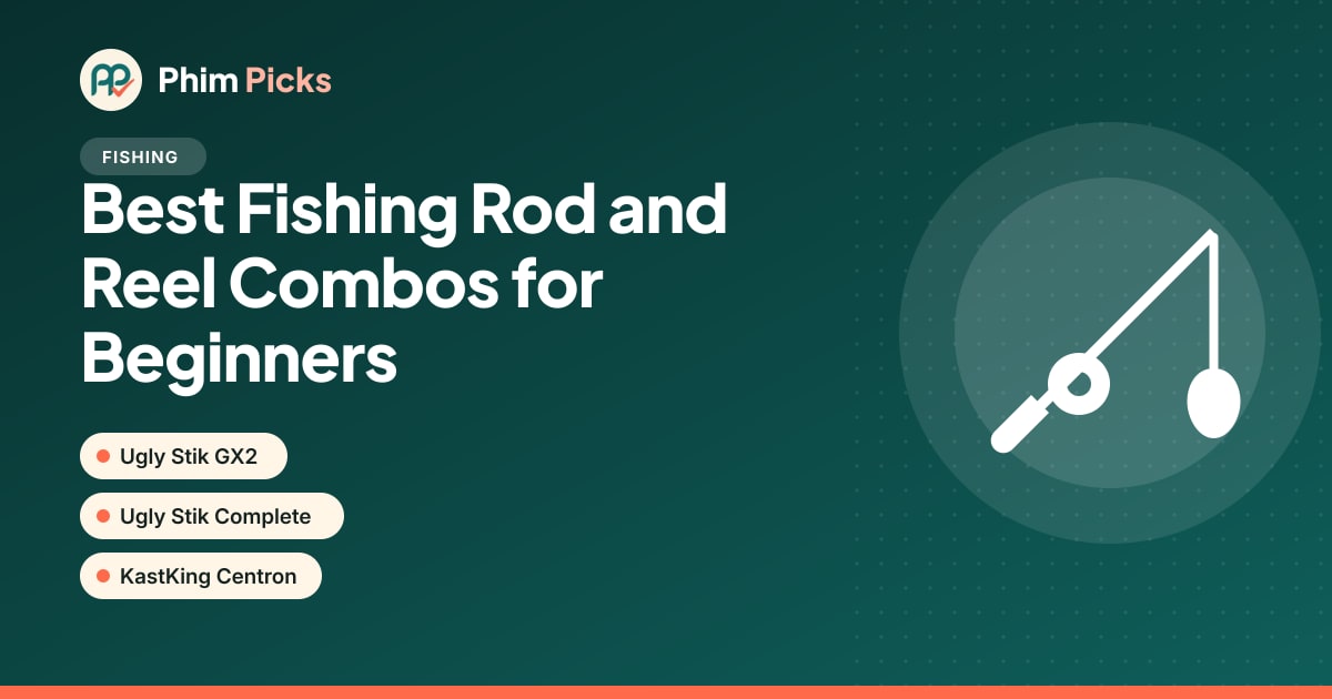Phim Picks title graphic: Best Fishing Rod and Reel Combos for Beginners