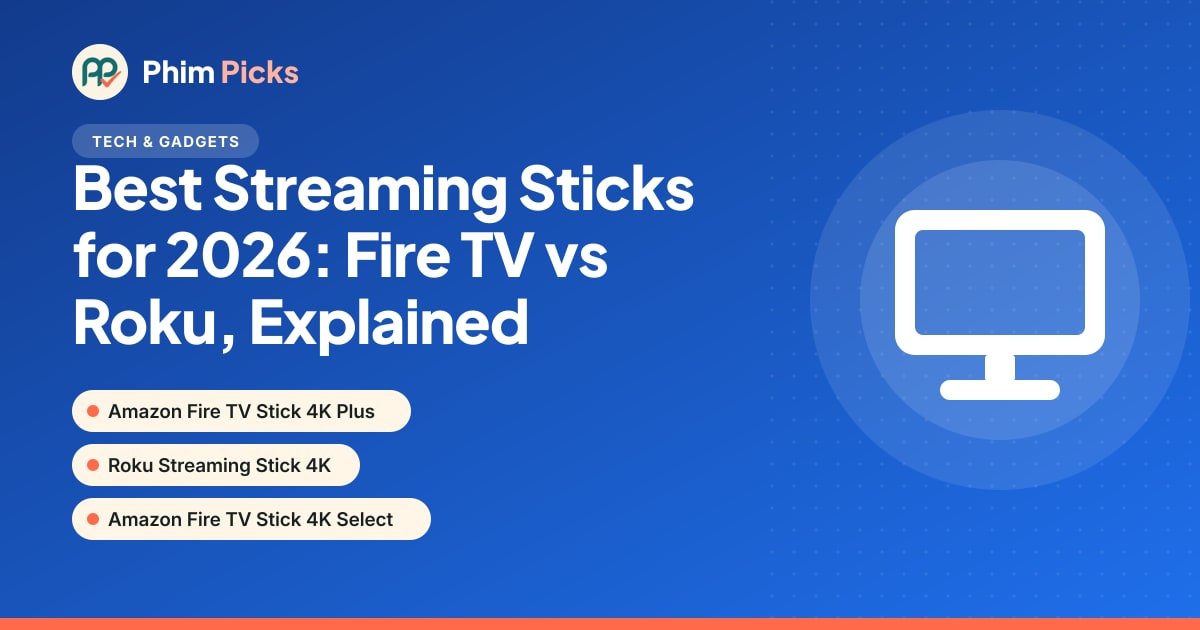 Phim Picks title graphic: Best Streaming Sticks for 2026: Fire TV vs Roku, Explained