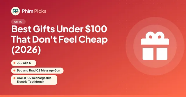 Phim Picks title graphic: Best Gifts Under $100 That Don't Feel Cheap (2026)