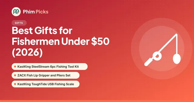 Phim Picks title graphic: Best Gifts for Fishermen Under $50 (2026)